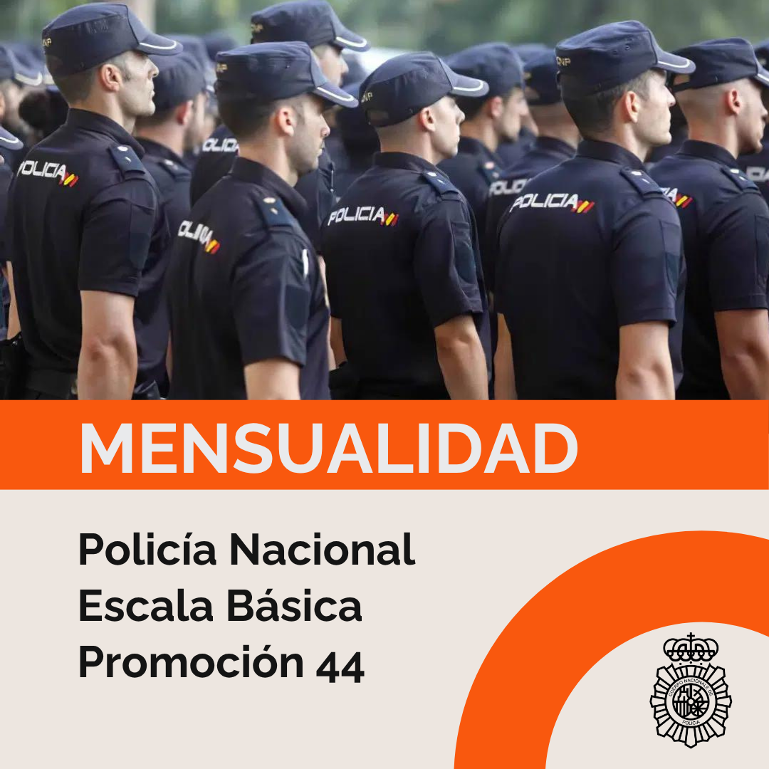 Curso Oposición Mensualidad Policía Nacional Escala Básica <br> <b>Promoción 44</b>