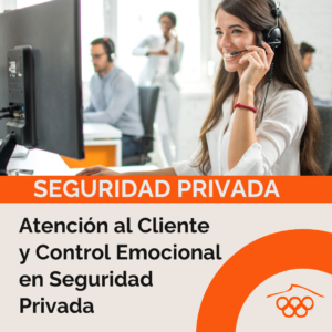 Atención al Cliente y Control Emocional en Seguridad Privada