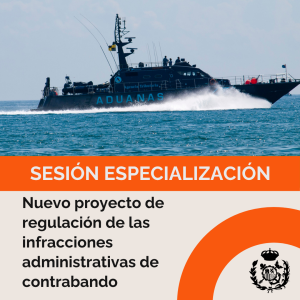 Sesión de especialización: Visión del nuevo proyecto de regulación de las infracciones administrativas de contrabando