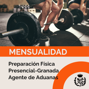 Preparación Física Presencial Agente de Aduanas Granada
